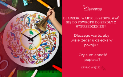 Dlaczego warto przygotować się do powrotu do szkoły z wyprzedzeniem i jak opanować poranny chaos?