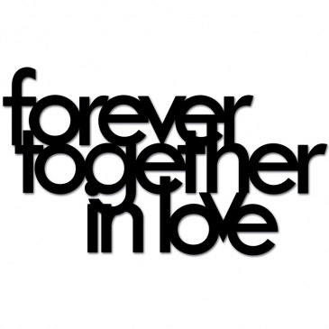 FOREVER TOGETHER IN LOVE