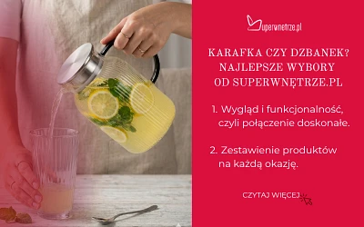 Karafka czy dzbanek? – Najlepsze wybory od superwnetrze.pl 