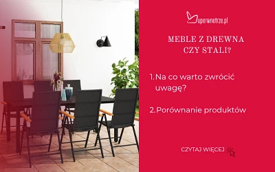 Meble z drewna czy stali? Na co zwrócić uwagę?